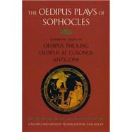 The Oedipus Plays of Sophocles Oedipus the King; Oedipus at Colonus; Antigone by Sophocles; Roche, Paul, 9780452011670