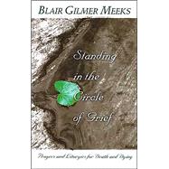 Standing in the Circle of Grief by Meeks, Blair Gilmer, 9780687051670