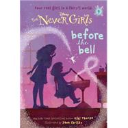 Never Girls #9: Before the Bell (Disney: The Never Girls) by Thorpe, Kiki; Christy, Jana, 9780736481670