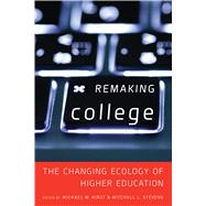 Remaking College by Kirst, Michael W.; Stevens, Mitchell L., 9780804791670