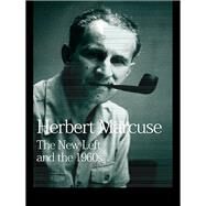 The New Left and the 1960s: Collected Papers of Herbert Marcuse, Volume 3 by PETER MARCUSE; VIA SANDRA DIJK, 9780815371670