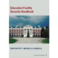 Education Facility Security Handbook by Philpott, Don; Kuenstle, Michael, 9780865871670