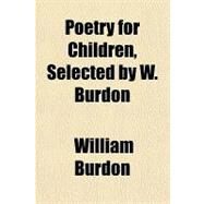 Poetry for Children, Selected by W. Burdon by Burdon, William, 9781151401670