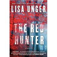 The Red Hunter A Novel by Unger, Lisa, 9781501101670