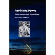 Rethinking Powys : Critical Essays on John Cowper Powys by Robinson, Jeremy Mark, 9781861711670