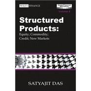 Structured Products Volume 2 Equity; Commodity; Credit and New Markets (The Das Swaps and Financial Derivatives Library) by Das, Satyajit, 9780470821671