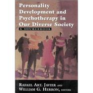 Personality Development and Psychotherapy in Our Diverse Society A Sourcebook by Javier, Rafael Art.; Herron, William G., 9780765701671