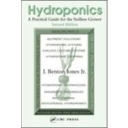Hydroponics: A Practical Guide for the Soilless Grower by Jones, Jr.; J. Benton, 9780849331671