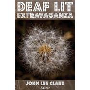 Deaf Lit Extravaganza by Clark, John Lee, 9780979881671