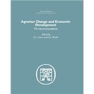Agrarian Change and Economic Development: The Historical Problems by Jones,E.L.;Jones,E.L., 9781138861671