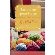 Knit One Pearl One A Beach Street Knitting Society Novel by McNeil, Gil, 9781401341671