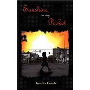 Sunshine in My Pocket by French, Jennifer, 9781432721671