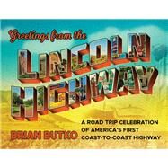 Greetings from the Lincoln Highway by Butko, Brian; Epting, Chris, 9781493041671