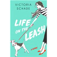 Life on the Leash by Schade, Victoria, 9781501191671
