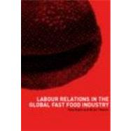 Labour Relations in the Global Fast-Food Industry by Royle,Tony;Royle,Tony, 9780415221672