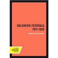 Bolshevik Festivals 1917-1920 by Von Geldern, James, 9780520301672