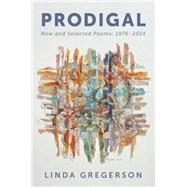 Prodigal by Gregerson, Linda, 9780544301672