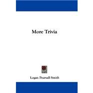 More Trivia by Smith, Logan Pearsall, 9780548291672