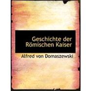 Geschichte der Rapmischen Kaiser by Von Domaszewski, Alfred, 9780559011672