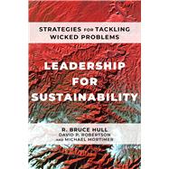 Leadership for Sustainability by R. Bruce Hull; David P. Robertson; Michael Mortimer, 9781642831672