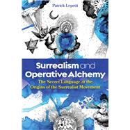 Surrealism and Operative Alchemy by Patrick Lepetit, 9798888501672