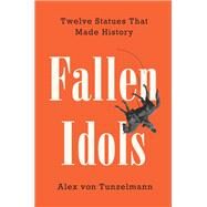Fallen Idols by Alex von Tunzelmann, 9780063081673
