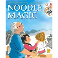 Noodle Magic by Thong, Roseanne Greenfield; So, Meilo, 9780545521673