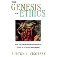 The Genesis of Ethics by VISOTZKY, BURTON L., 9780609801673