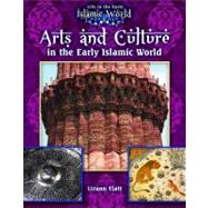 Arts and Culture in the Early Islamic World by Flatt Lizann, 9780778721673