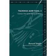 Technics and Time, 3 by Stiegler, Bernard; Barker, Stephen, 9780804761673