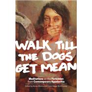 Walk Till the Dogs Get Mean by Blevins, Adrian; McElmurray, Karen Salyer, 9780821421673