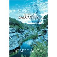 Song of the Balcones by Bogan, Robert, 9781098321673