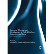 Progress, Change and Development in Early Childhood Education and Care by Coates, Elizabeth; Faulkner, Dorothy, 9781138391673