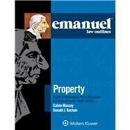 Emanuel Law Outlines for Property Keyed to Dukeminier, Krier, Alexander, Schill, Strahilevitz by Kochan, Donald J.; Massey, Calvin R., 9781454891673