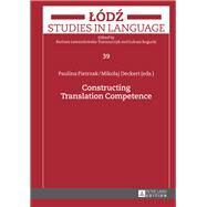 Constructing Translation Competence by Pietrzak, Paulina; Deckert, Mikolaj, 9783631661673