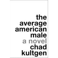 The Average American Male by Kultgen, Chad, 9780061231674
