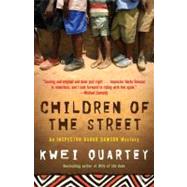 Children of the Street An Inspector Darko Dawson Mystery by Quartey, Kwei, 9780812981674