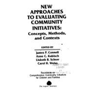 New Approaches to Evaluating Community Initiatives: Concepts, Methods, and Contexts by Connell, James P.; Kubisch, Anne C.; Schorr, Lisbeth B.; Weiss, Carol H., 9780898431674