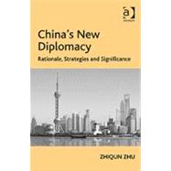 China's New Diplomacy by Zhu, Zhiqun, 9781409401674