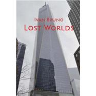 Lost Worlds by Bruno, Ivan; Vallero, Milena, 9781505501674