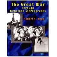 The Great War Through Keystone Stereographs by Boyd, Robert Shadrack, 9781553951674