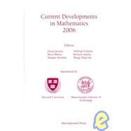 Current Developments in Mathematics, 2006 by Jerison, David; Mazur, Barry; Mrowka, Tomasz; Schmid, Wilfried; Stanley, Richard; Yau, Shing-Tung, 9781571461674