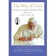 The Way of Love Reflections on Pope Benedict XVI's Encyclical Deus Caritas Est by Melina, Livio; Anderson, Carl A., 9781586171674