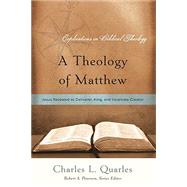 A Theology of Matthew by Quarles, Charles L., 9781596381674