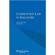 Competition Law in Singapore by Kin, Lim Chong; Ee-kia, Ng, 9789041151674
