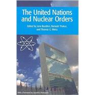 The United Nations and Nuclear Orders by Boulden, Jane; Thakur, Ramesh Chandra; Weiss, Thomas G.; Dhanapala, Jayantha, 9789280811674