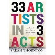 33 Artists in 3 Acts by Thornton, Sarah, 9780393351675