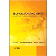 Self-Organising Maps Applications in Geographic Information Science by Agarwal, Pragya; Skupin, Andre, 9780470021675