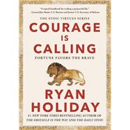 Courage Is Calling by Ryan Holiday, 9780593191675