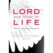 The Lord and Giver of Life: Perspectives on Constructive Pneumatology by Jensen, David H., 9780664231675